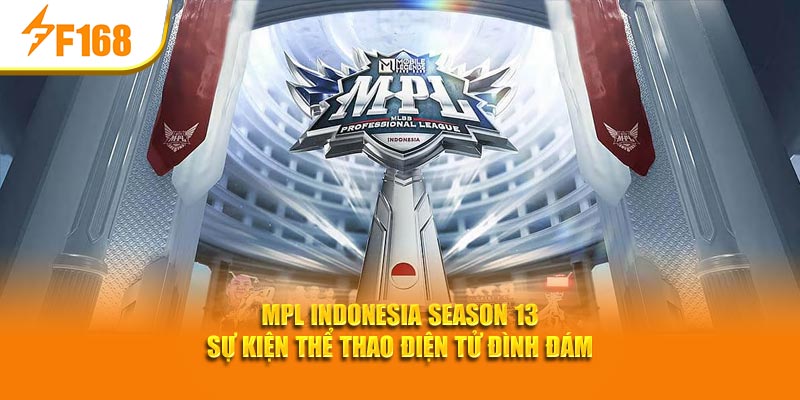 MPL Indonesia Season 13 sự kiện thể thao điện tử đình đám